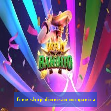 free shop dionisio cerqueira